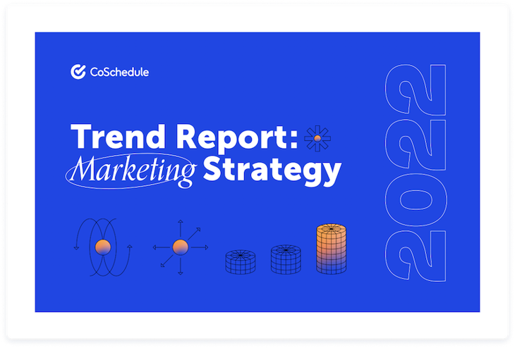 Trend Report. Marketing Strategy 2022 by CoSchedule white paper example