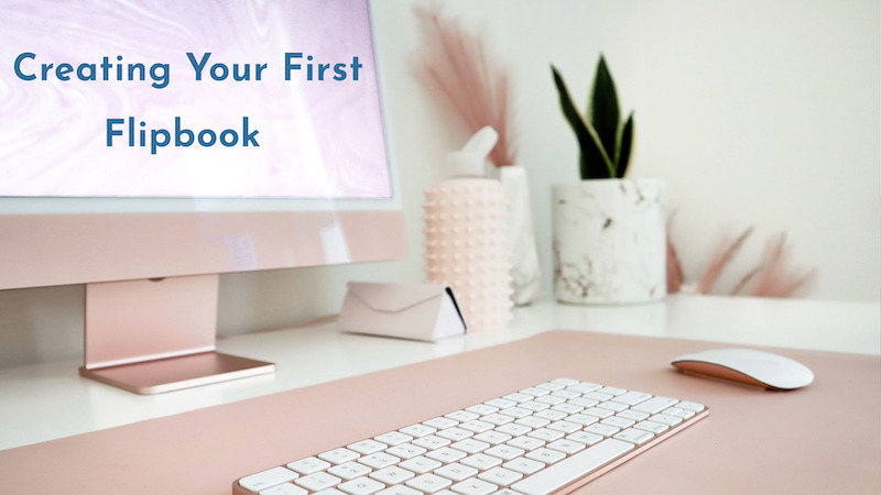 Creating Your First Flipbook