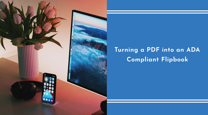 Turning Your PDF into an ADA Compliant Flipbook 