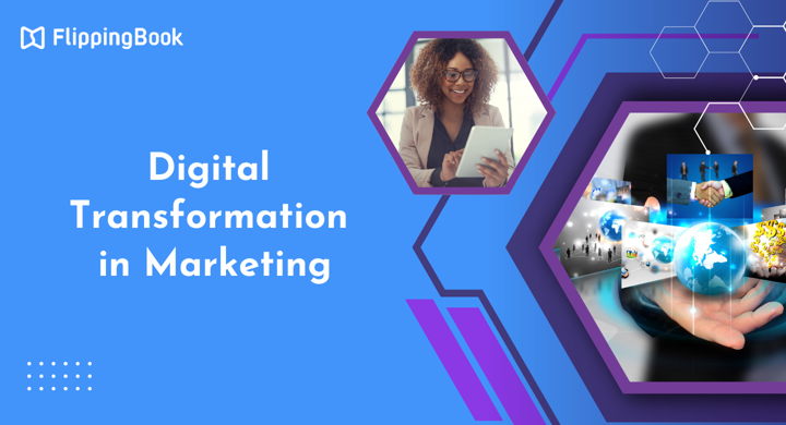 Digital Transformation in Marketing: Benefits, Real Examples, and the Tools That Make It Work