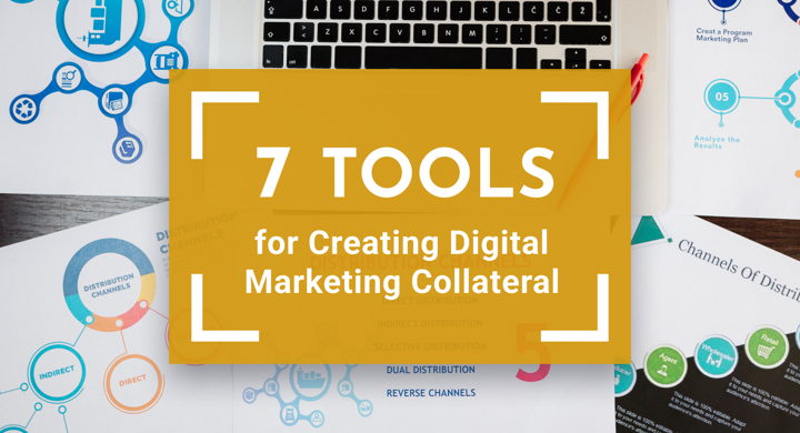 7 Tools for Creating Top-Notch Digital Marketing Collateral