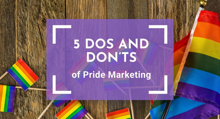 5 Dos and Don’ts of Pride Marketing