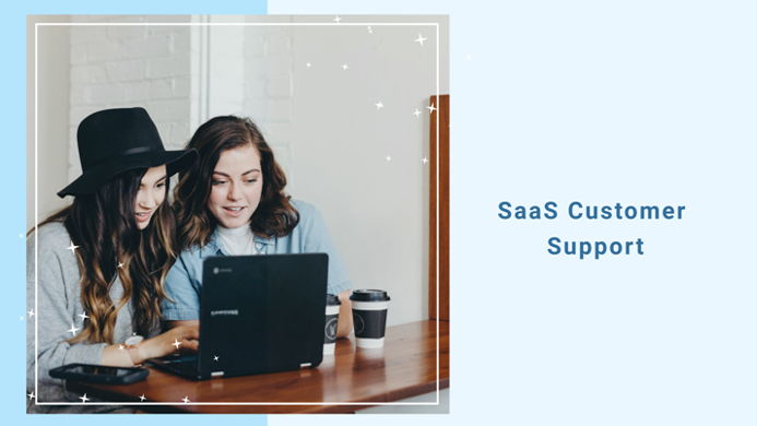 SaaS Customer Support Done Right: Best Practices and Examples