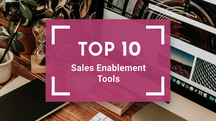 Top 10 Sales Enablement Tools and Why You Need Them