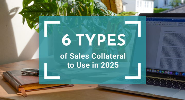 6 Types of Sales Сollateral to Use in 2025