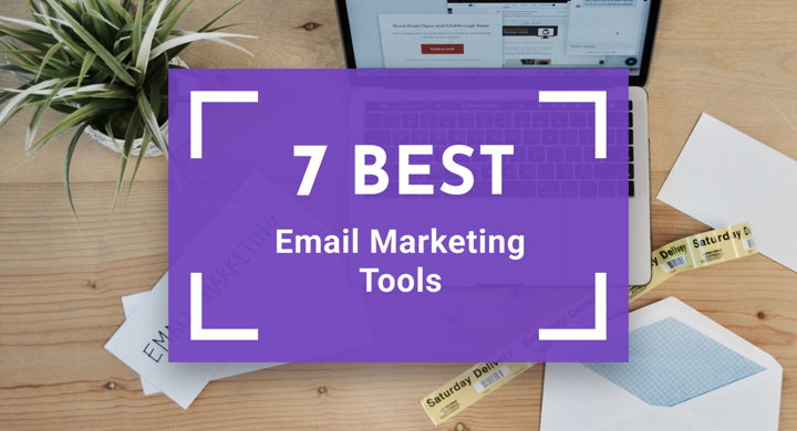 Email Marketing Tools in Review: 7 Best Tools to Choose in 2025