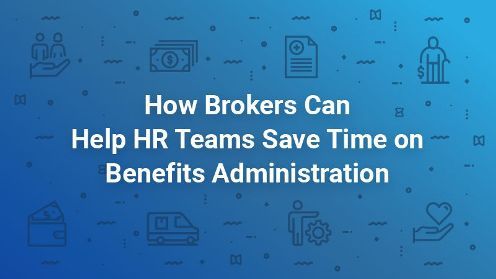 How Brokers Can Help HR Teams Save Time on Benefits Administration