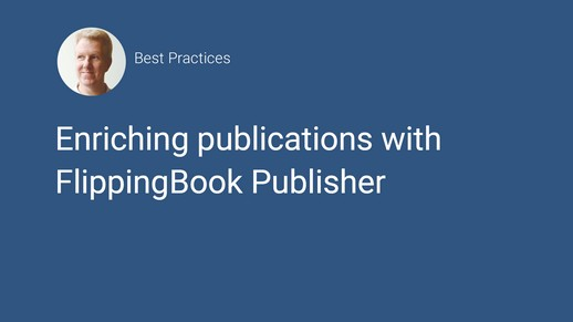 FlippingBook Best Practices: Enriching Your Publications with FlippingBook Publisher